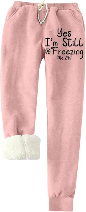 Yes,I'm Still Freezing -Me 24:7 Fleece Sweatpant WomensSherpa Lined Jogger Pant Winter Warm Fuzzy Trouser with Pocket